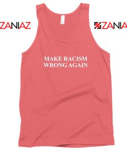 Make Racism Wrong Again Tank Top America Anti Trump Tops S-3XL Coral