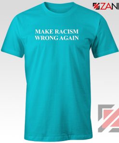 Make Racism Wrong Again Tshirt America Anti Trump Tee Shirts S-3XL