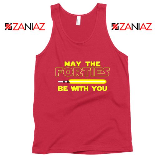 May The Forties Be With You Tank Top Star Wars Quote Tops S-3XL