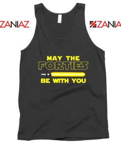 May The Forties Be With You Tank Top Star Wars Quote Tops S-3XL Black