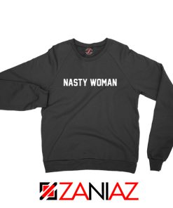 Nasty Woman Sweatshirt Presidential Candidate Sweater S-2XL Black