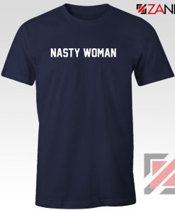 Nasty Woman Tshirt Presidential Candidate Tee Shirts S-3XL Navy Blue