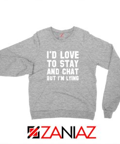 Stay And Chat Graphics Sweatshirt Mens Apparel Gifts S-2XL