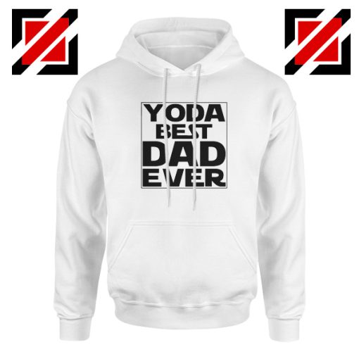 Yoda Best Dad Hoodie Starwars Quote Hoodies S-2XL White