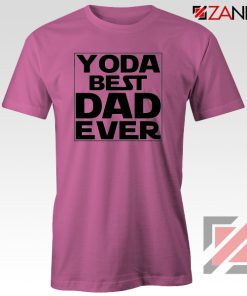 Yoda Best Dad Tee Shirt Starwars Quote Tshirts S-3XL Pink