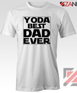 Yoda Best Dad Tee Shirt Starwars Quote Tshirts S-3XL White