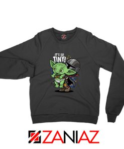 Baby Yoda Its So Tiny Black Sweatshirt