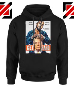 Get Hard Kanye West Donald Trump Black Hoodie