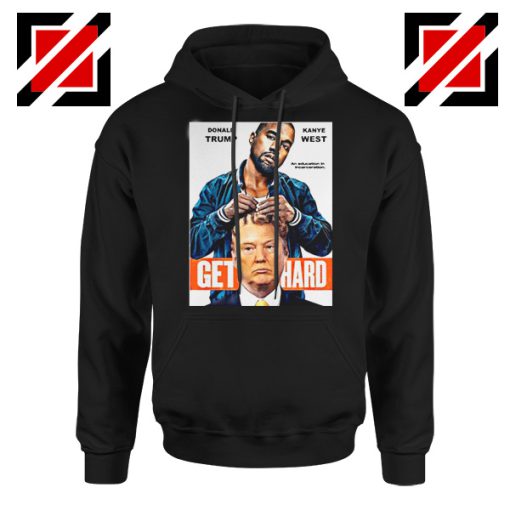 Get Hard Kanye West Donald Trump Black Hoodie