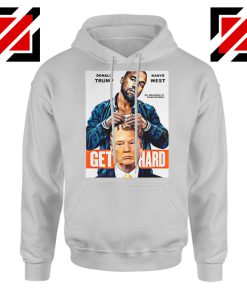 Get Hard Kanye West Donald Trump Hoodie