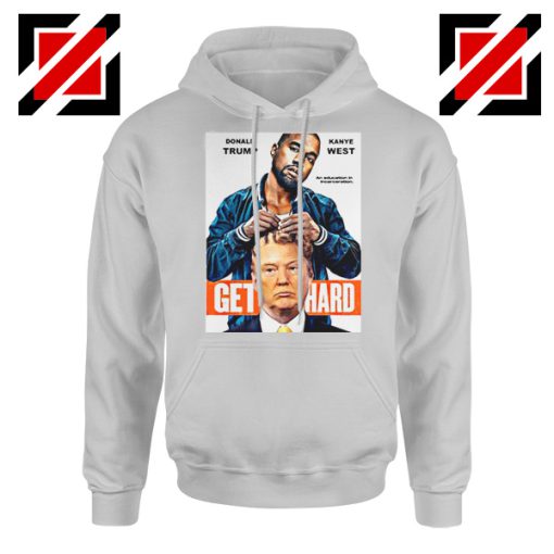 Get Hard Kanye West Donald Trump Hoodie