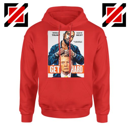 Get Hard Kanye West Donald Trump Red Hoodie