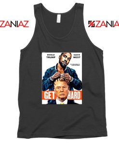 Get Hard Kanye West Donald Trump Tank Top