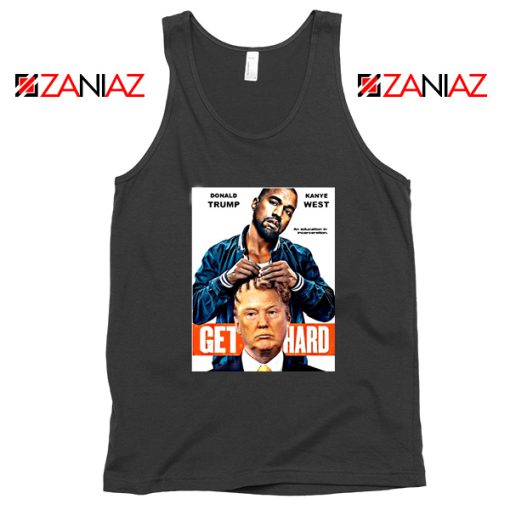 Get Hard Kanye West Donald Trump Tank Top