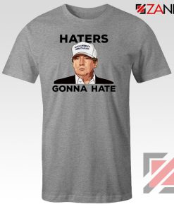 Haters Gonna Hate Grey Tee Shirt