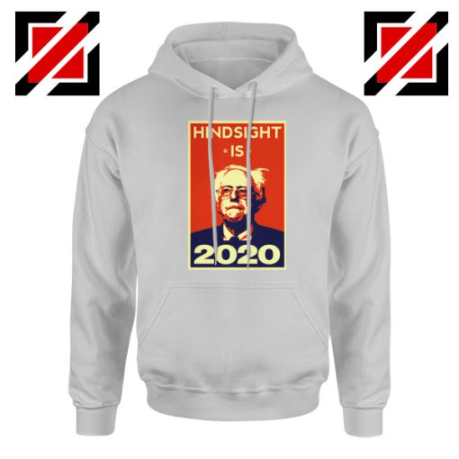 Hindsight Is Bernie Sanders 2020 Hoodie