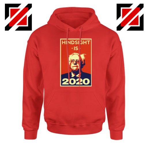 Hindsight Is Bernie Sanders 2020 Red Hoodie