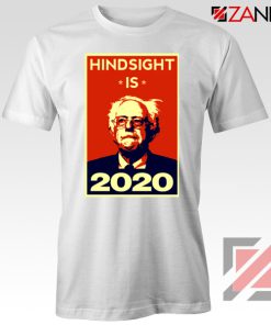 Hindsight Is Bernie Sanders 2020 Tshirt