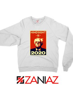 Hindsight Is Bernie Sanders 2020 White Sweater