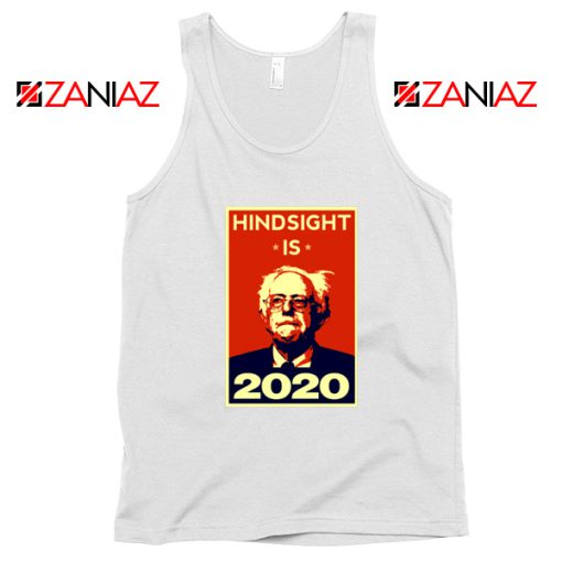 Hindsight Is Bernie Sanders 2020 White Tank Top