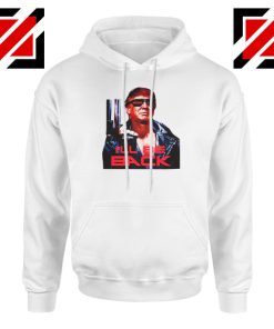 I ll Be Back Trumpinator 2020 White Hoodie