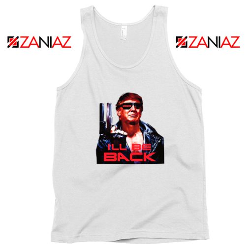 I ll Be Back Trumpinator 2020 White Tank Top