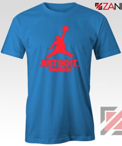 Just Do It Tomorrow Parody Blue Tshirt