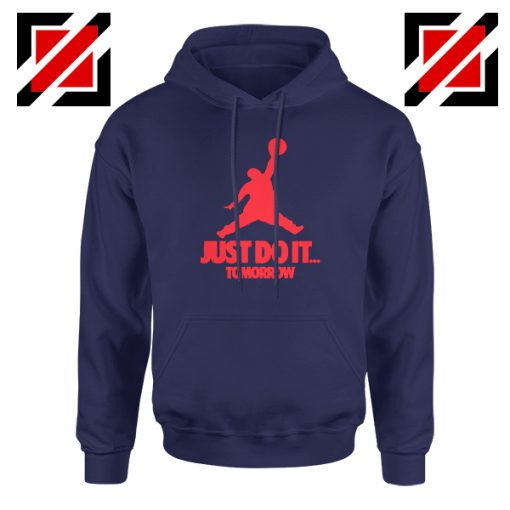 Just Do It Tomorrow Parody Navy Blue Hoodie