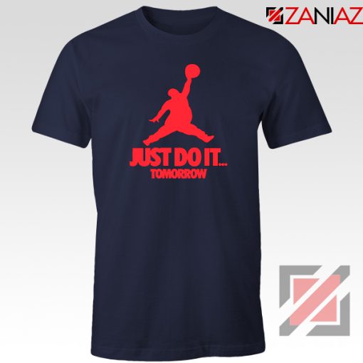 Just Do It Tomorrow Parody Navy Blue Tshirt