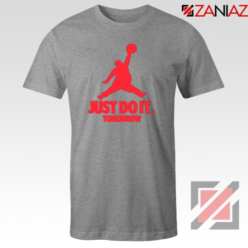 Just Do It Tomorrow Parody Sport Grey Tshirt