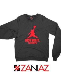 Just Do It Tomorrow Parody Sweatshirt