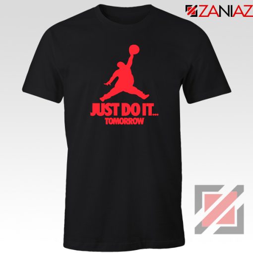 Just Do It Tomorrow Parody Tshirt