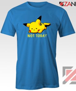 Pikachu Not Today Blue Tshirt Pokemon