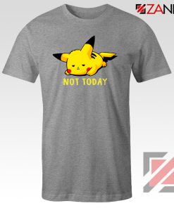 Pikachu Not Today Tshirt Pokemon