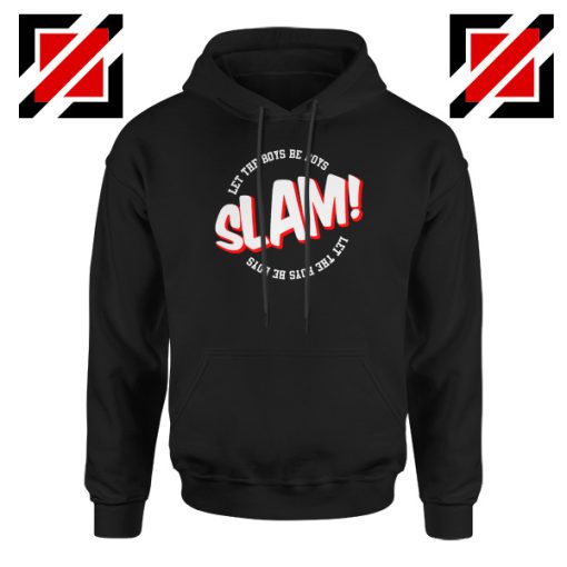 Slam Let The Boys Be Boys Hoodie