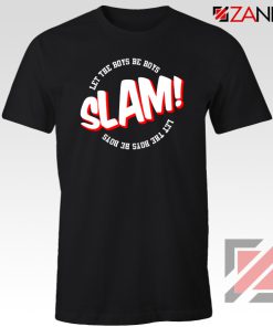 Slam Let The Boys Be Boys Tshirt