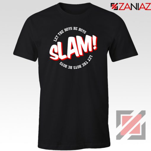 Slam Let The Boys Be Boys Tshirt