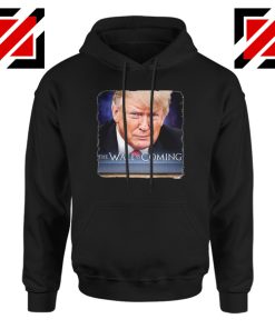 The Wall Is Coming Black Hoodie Trump