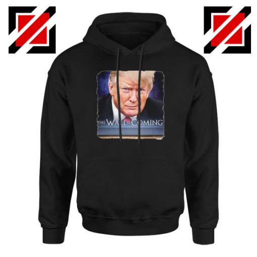 The Wall Is Coming Black Hoodie Trump