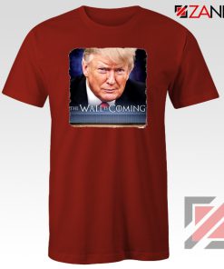 The Wall Is Coming Red Tshirt Trump