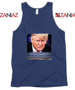 The Wall Is Coming Tank Top Trump