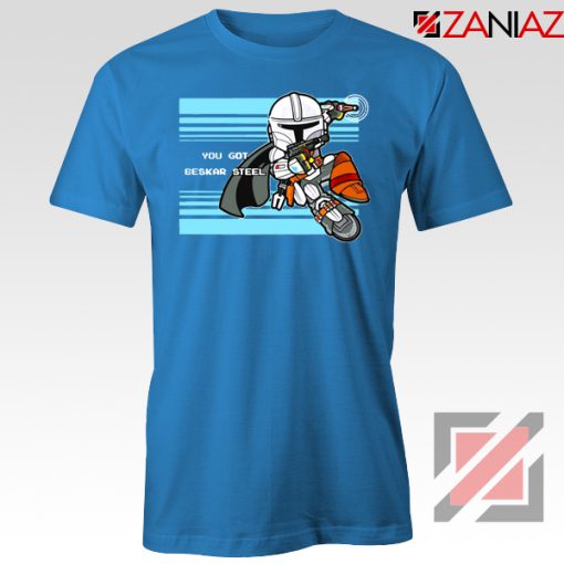 You Got Beskar Steel The Mandalorian Blue Tshirt