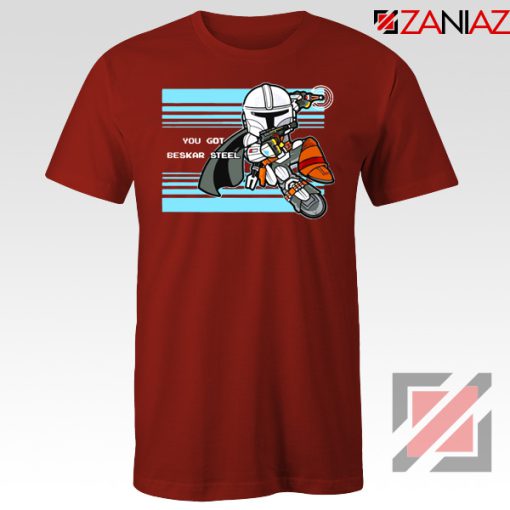 You Got Beskar Steel The Mandalorian Red Tshirt