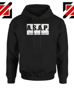 Always Say A Prayer Hoodie