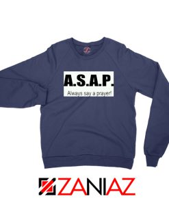 Always Say A Prayer Navy Blue Sweatshirt