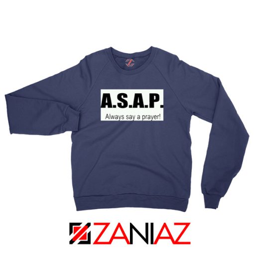 Always Say A Prayer Navy Blue Sweatshirt