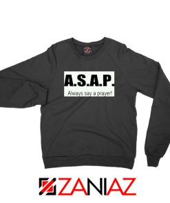 Always Say A Prayer Sweatshirt