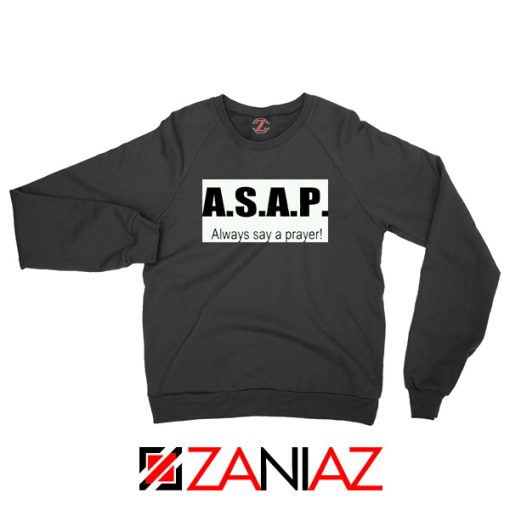 Always Say A Prayer Sweatshirt