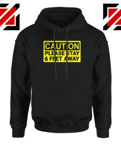 Caution Please Stay 6 Feet Away Hoodie