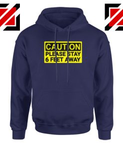 Caution Please Stay 6 Feet Away Navy Blue Hoodie